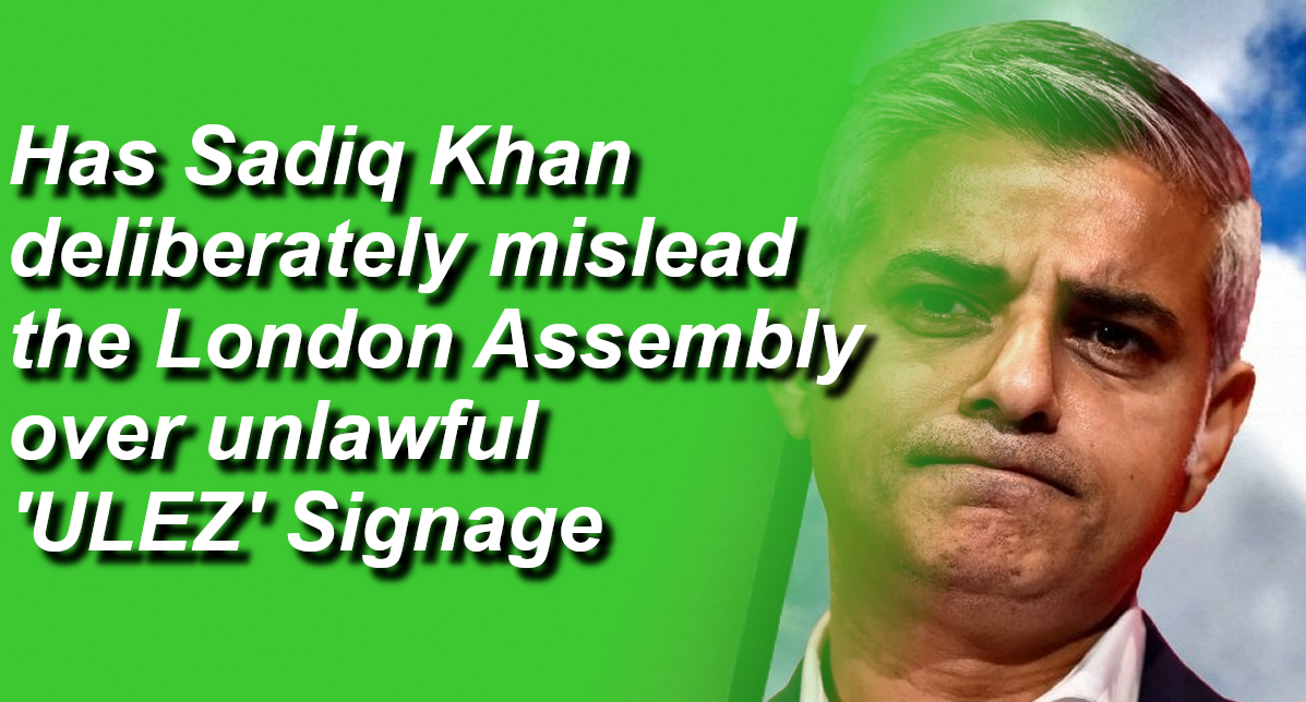 Has Sadiq Khan deliberately mislead the London Assembly over unlawful 'ULEZ' Signage